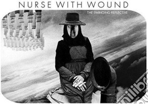 Nurse With Wound - The Swinging Reflective cd musicale di Nurse With Wound