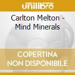 Carlton Melton - Mind Minerals cd