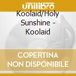 Koolaid/Holy Sunshine - Koolaid cd