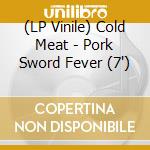 (LP Vinile) Cold Meat - Pork Sword Fever (7')