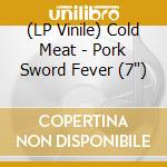 (LP Vinile) Cold Meat - Pork Sword Fever (7')