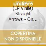 (LP Vinile) Straight Arrows - On Top lp vinile di Straight Arrows