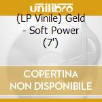 (LP Vinile) Geld - Soft Power (7