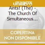 Aints! (The) - The Church Of Simultaneous Existence (2 Cd) cd musicale di Aints