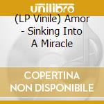 (LP Vinile) Amor - Sinking Into A Miracle lp vinile di Amor