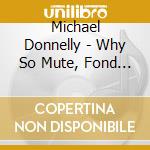 Michael Donnelly - Why So Mute, Fond Lover? cd