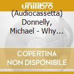 (Audiocassetta) Donnelly, Michael - Why So Mute, Fond Lover? cd