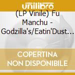 (LP Vinile) Fu Manchu - Godzilla's/Eatin'Dust +4 (Color Vinyl) (3 x 10') vinile