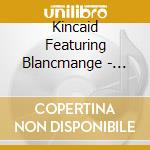 Kincaid Featuring Blancmange - Late For Sum cd
