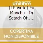 (LP Vinile) Fu Manchu - In Search Of.. (Deluxe Edition) (3 Lp) vinile