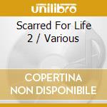 Scarred For Life 2 / Various cd