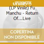 (LP Vinile) Fu Manchu - Return Of...Live vinile