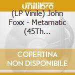 (LP Vinile) John Foxx - Metamatic (45Th Anniversary) (Grey Vinyl) vinile