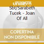 Sbt/Sarabeth Tucek - Joan Of All cd