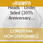Heads - Under Sided (20Th Anniversary Edition) cd