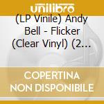 (LP Vinile) Andy Bell - Flicker (Clear Vinyl) (2 Lp) vinile