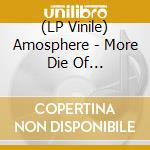 (LP Vinile) Amosphere - More Die Of Heartbreak vinile