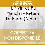 (LP Vinile) Fu Manchu - Return To Earth (Neon Purple Vinyl) lp vinile