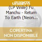 (LP Vinile) Fu Manchu - Return To Earth (Neon Purple Vinyl) vinile
