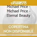 Michael Price - Michael Price - Eternal Beauty cd
