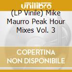 (LP Vinile) Mike Maurro Peak Hour Mixes Vol. 3 vinile