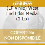 (LP Vinile) West End Edits Medlar (2 Lp) vinile