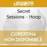 Secret Sessions - Hoop cd