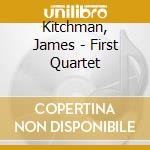 Kitchman, James - First Quartet cd