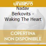 Nadav Berkovits - Waking The Heart cd