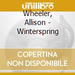 Wheeler, Allison - Winterspring cd