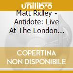 Matt Ridley - Antidote: Live At The London Jazz Festival cd