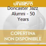 Doncaster Jazz Alumni - 50 Years cd