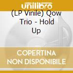 (LP Vinile) Qow Trio - Hold Up vinile