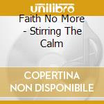 Faith No More - Stirring The Calm cd