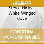 Stevie Nicks - White Winged Dove cd