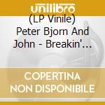 (LP Vinile) Peter Bjorn And John - Breakin' Point (7