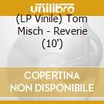 (LP Vinile) Tom Misch - Reverie (10