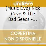 (Music Dvd) Nick Cave & The Bad Seeds - One More Time With Feeling cd