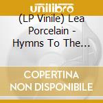 (LP Vinile) Lea Porcelain - Hymns To The Night lp vinile di Lea Porcelain