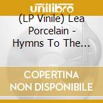 (LP Vinile) Lea Porcelain - Hymns To The Night vinile