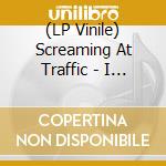 (LP Vinile) Screaming At Traffic - I Don'T Like Sports vinile