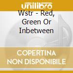 Wstr - Red, Green Or Inbetween cd