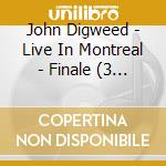 John Digweed - Live In Montreal - Finale (3 Cd) cd musicale di John Digweed