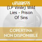 (LP Vinile) Wild Lies - Prison Of Sins lp vinile di Lies Wild