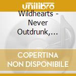 Wildhearts - Never Outdrunk, Never Outsung - Phuq Liv (2 Cd) cd