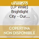 (LP Vinile) Brightlight City - Our Future'S Not Dead cd