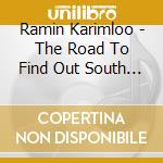 Ramin Karimloo - The Road To Find Out South (Cd Singolo) cd