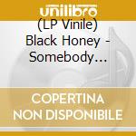 (LP Vinile) Black Honey - Somebody Better (7