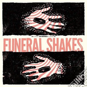 Funeral Shakes - Funeral Shakes cd musicale di Shakes Funeral