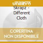 Skrapz - Different Cloth cd